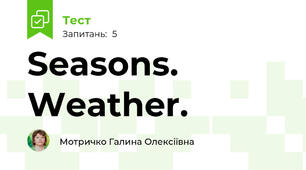 Seasons. Weather.