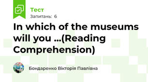 In which of the museums will you ...(Reading Comprehension)