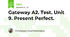 Gateway A2. Test. Unit 9. Present Perfect.