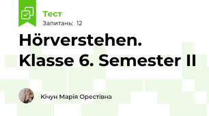 Hörverstehen. Klasse 6. Semester II
