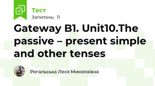 Gateway B1. Unit10.The passive – present simple and other tenses