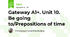 Gateway A1+. Unit 10. Be going to/Prepositions of time