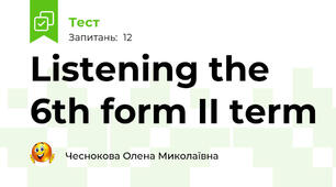 Listening the 6th form II term