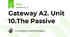 Gateway A2. Unit 10.The Passive