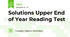 Solutions Upper End of Year Reading Test