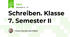 Schreiben. Klasse 7. Semester II