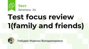 Test focus review 1(family and friends) 