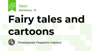 Fairy tales and cartoons