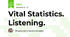 Vital Statistics. Listening.