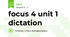 focus 4 unit 1 dictation