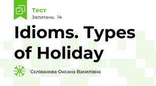Idioms. Types of Holiday