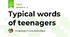 Typical words of teenagers