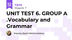 UNIT TEST 6. GROUP A .Vocabulary and Grammar