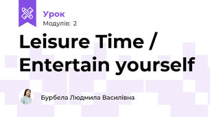 Leisure Time / Entertain yourself
