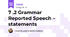 7 .2 Grammar Reported Speech – statements