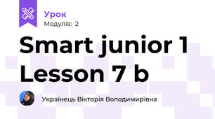 Smart junior 1 Lesson 7 b