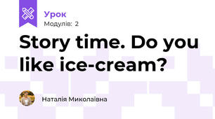 Story time. Do you like ice-cream?