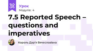 7.5 Reported Speech – questions and imperatives