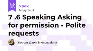 7 .6 Speaking Asking for permission • Polite requests