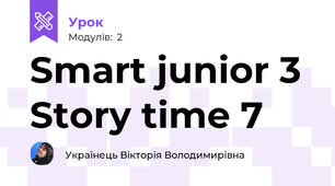 Smart junior 3 Story time 7