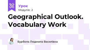 Geographical Outlook. Vocabulary Work