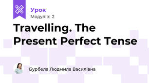 Travelling. The Present Perfect Tense