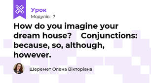 How do you imagine your dream house? 🏡 Conjunctions: because, so, although, however.