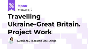 Travelling Ukraine-Great Britain. Project Work