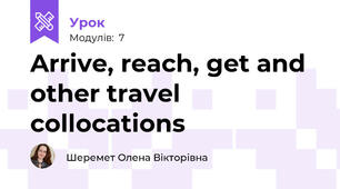 Arrive, reach, get and other travel collocations