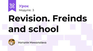 Revision. Freinds and school