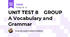 UNIT TEST 8 ● GROUP A Vocabulary and Grammar