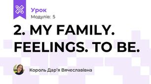 2. MY FAMILY. FEELINGS. TO BE.