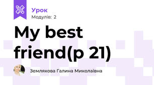 My best friend(p 21)