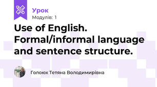 Use of English. Formal/informal language and sentence structure.