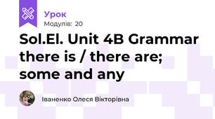 Sol.El. Unit 4B Grammar there is / there are; some and any