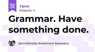 Grammar. Have something done.
