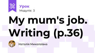 My mum's job. Writing (p.36)