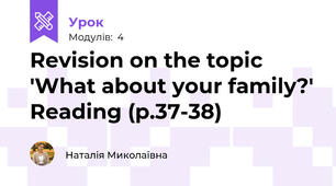 Revision on the topic 'What about your family?' Reading (p.37-38)