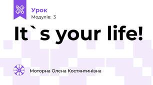 It`s your life!