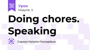Doing chores. Speaking