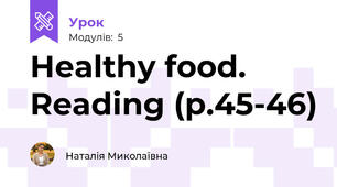 Healthy food. Reading (p.45-46)