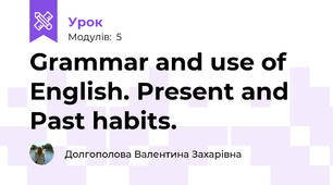 Grammar and use of English. Present and Past habits.