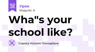 Wha"s your school like?