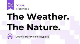 The Weather. The Nature. 