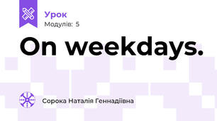 On weekdays.