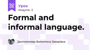 Formal and informal language.