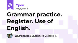 Grammar practice. Register. Use of English.