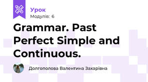 Grammar. Past Perfect Simple and Continuous.