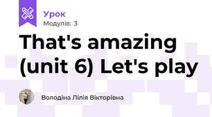 That's amazing (unit 6) Let's play