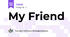 My Friend